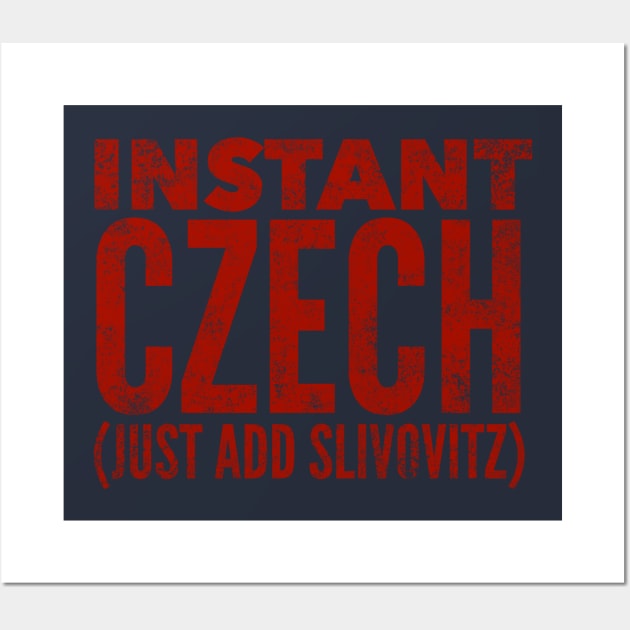 Instant Czech Just Add Slivovitz Wall Art by MessageOnApparel